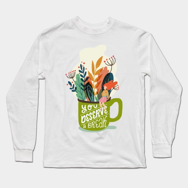 You Deserve A Break Long Sleeve T-Shirt by TashaNatasha